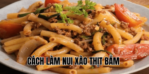 Cách làm nui xào thịt bằm