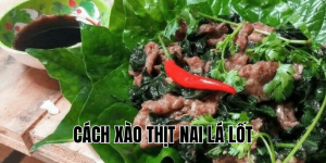Cách xào thịt nai lá lốt