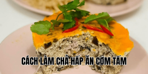 cách làm chả hấp ăn cơm tấm