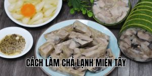 cách làm chả lạnh miền Tây