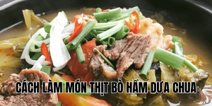 cách làm món thịt bò hầm dưa chua