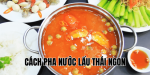 cách pha nước lẩu Thái ngon