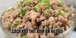 cách xào thịt bằm ăn hủ tiếu