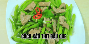 cách xào thịt đậu que