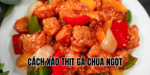 cách xào thịt gà chua ngọt