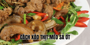 cách xào thịt mèo sả ớt