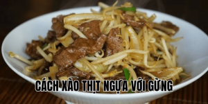 cách xào thịt ngựa với gừng